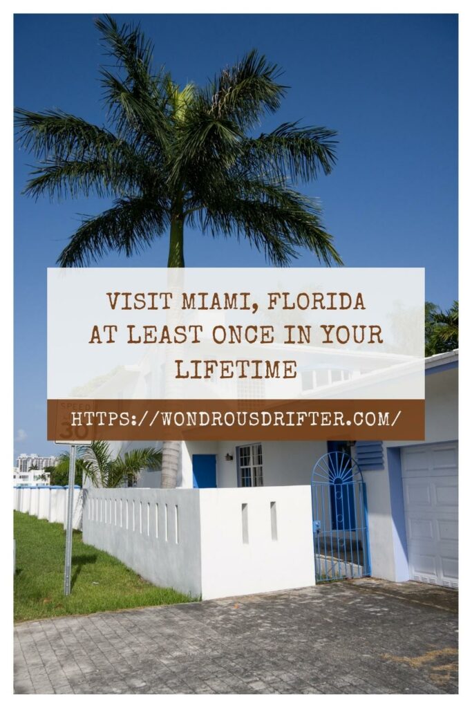 visit Miami, Florida at least once in your lifetime