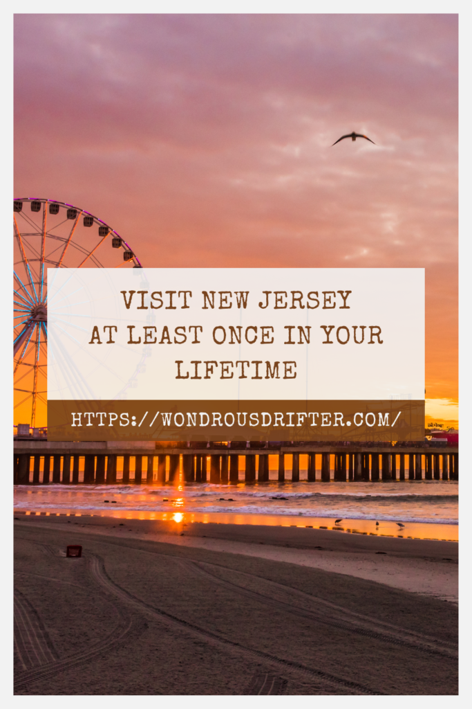 Visit New Jersey at least once in your lifetime