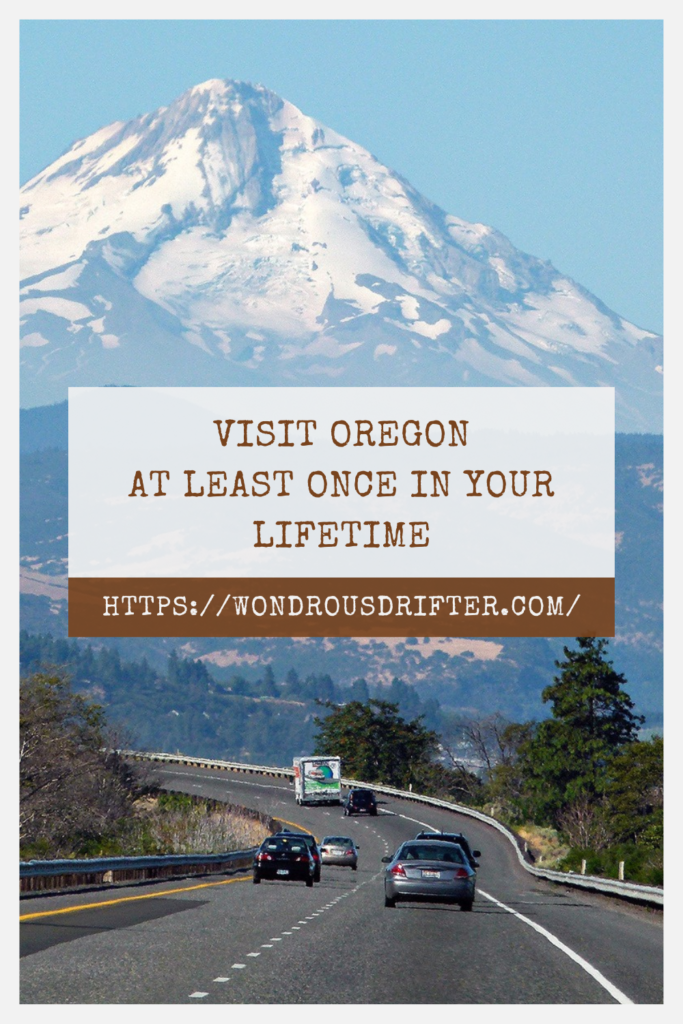 visit Oregon at least once in your lifetime