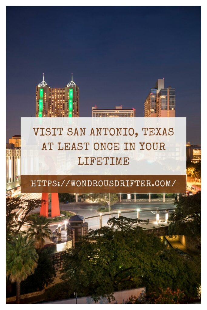  visit San Antonio, Texas at least once in your lifetime