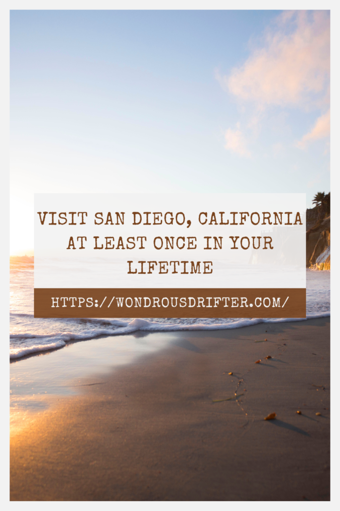 visit San Diego, California at least once in your lifetime