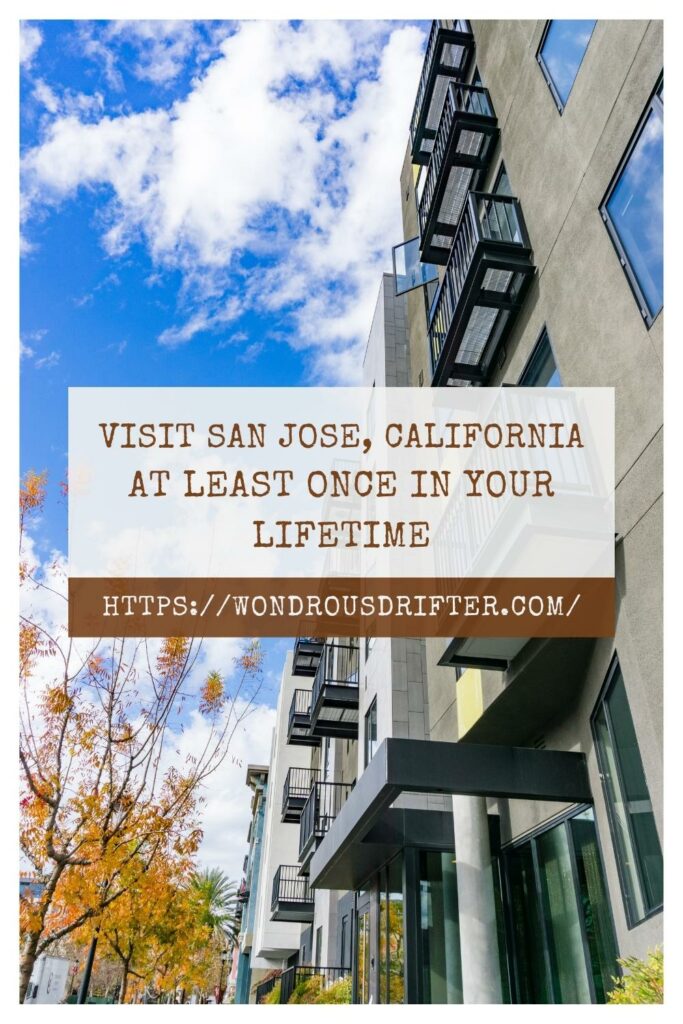 visit San Jose, California at least once in your lifetime