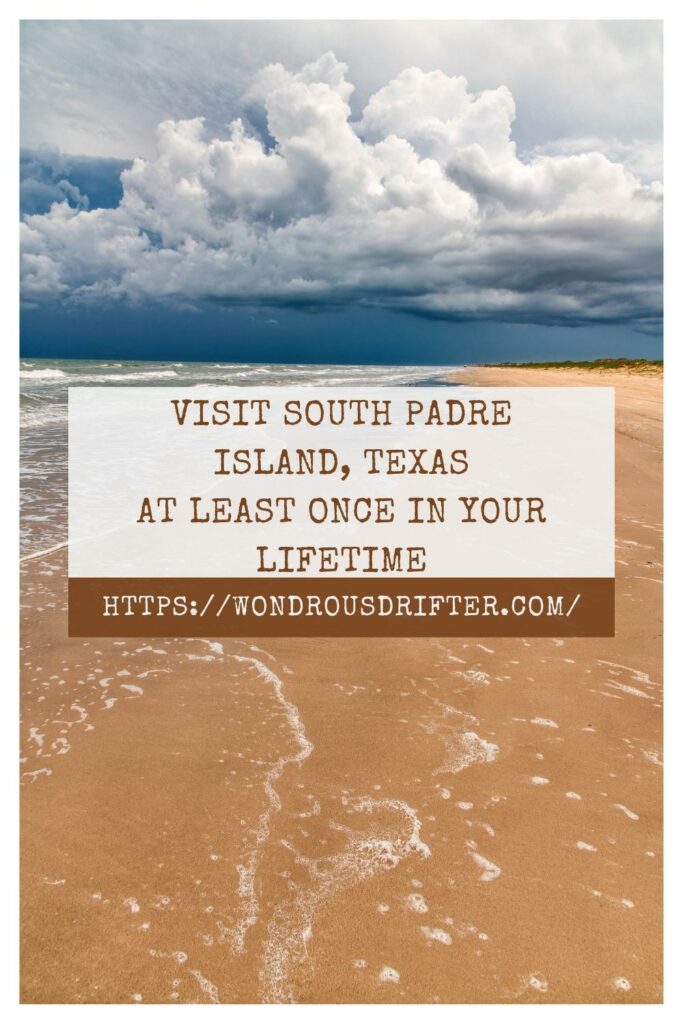 visit South Padre Island, Texas at least once in your lifetime