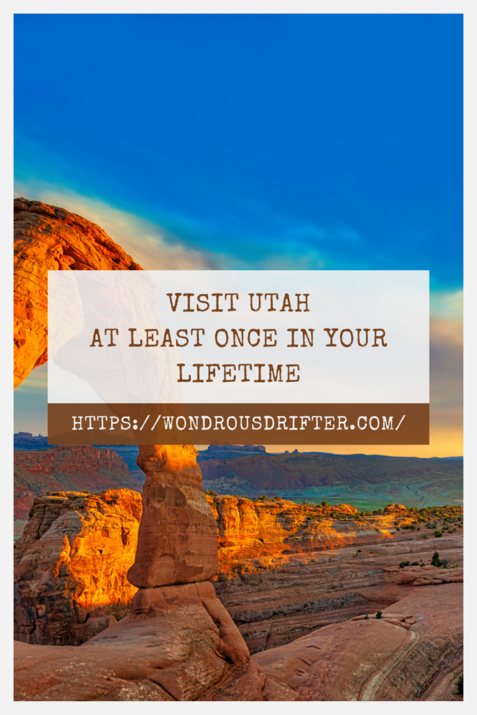 visit Utah at least once in your lifetime