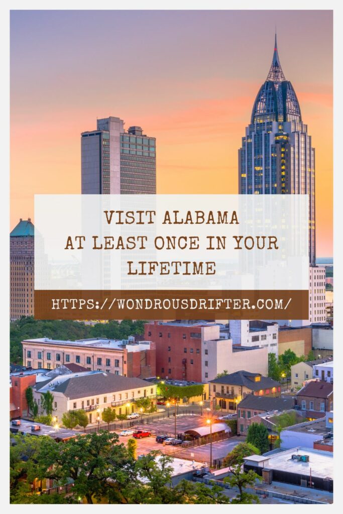 Visit Alabama at least once in your lifetime
