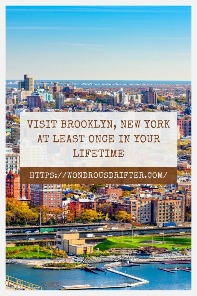 Visit Brooklyn, New York at least once in your lifetime