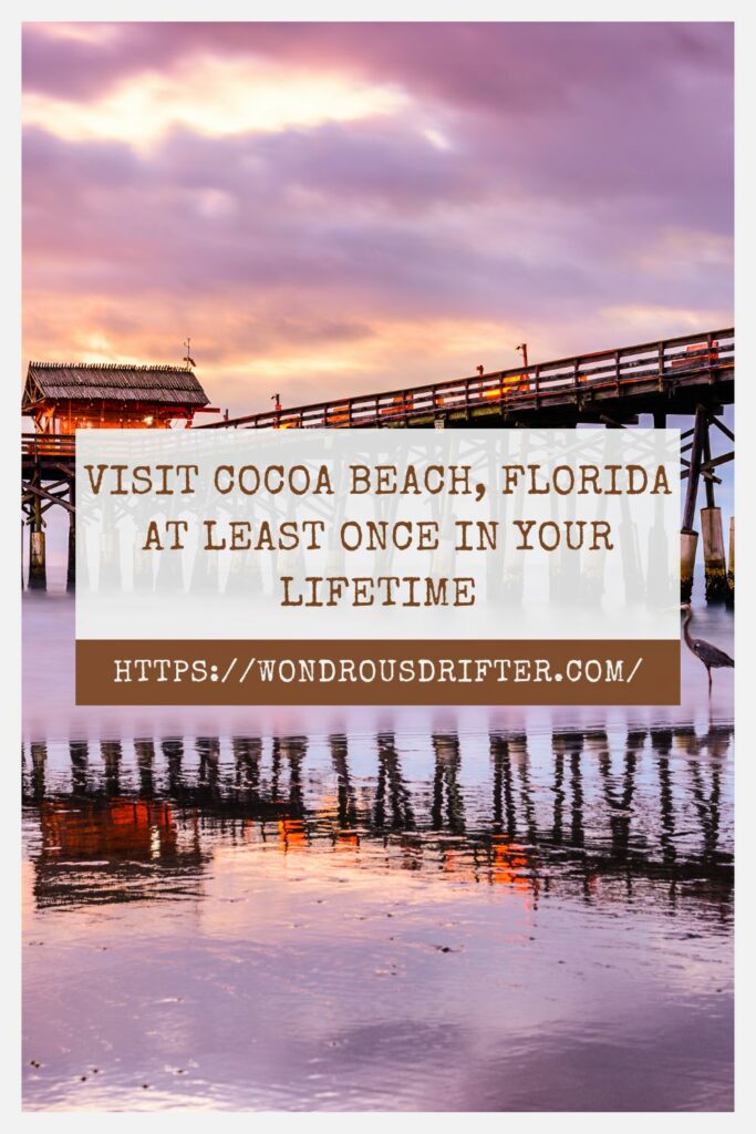 Visit Cocoa Beach, Florida at least once in your lifetime
