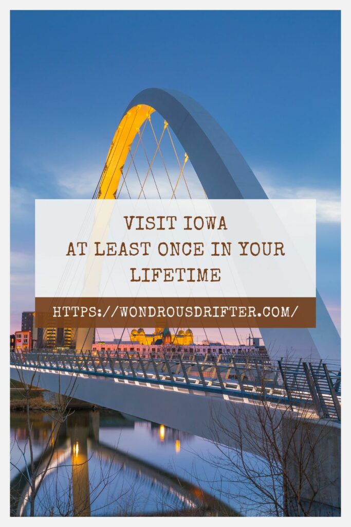 Visit Iowa at least once in your lifetime