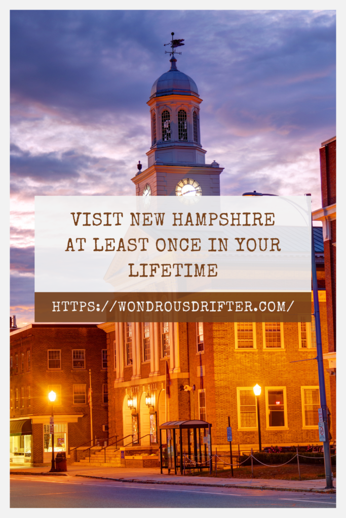 Visit New Hampshire at least once in your lifetime