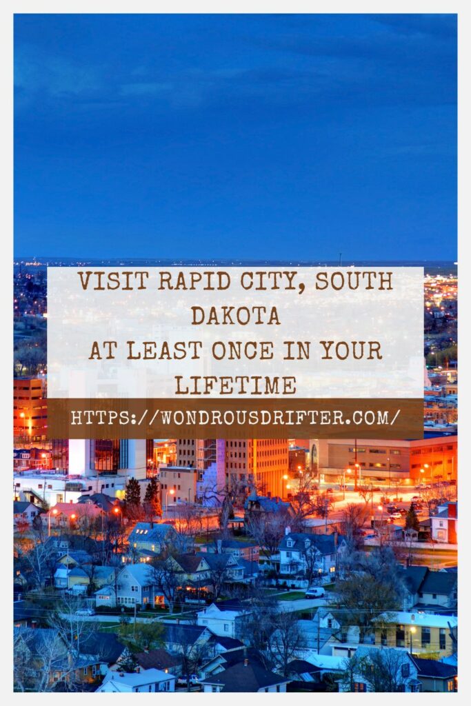 Visit Rapid City, South Dakota at least once in your lifetime