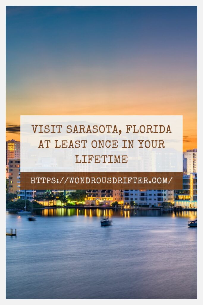Visit Sarasota, Florida at least once in your lifetime