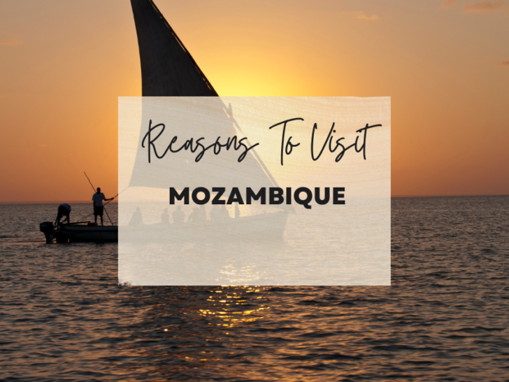 Reasons to visit Mozambique at least once in your lifetime
