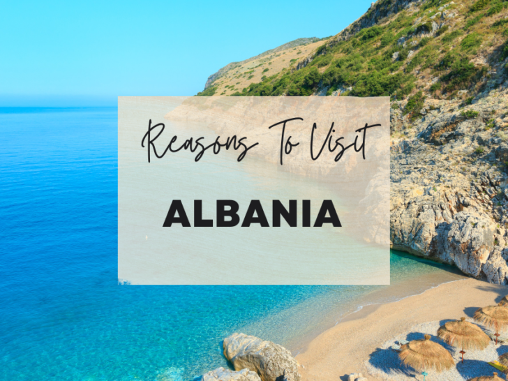 Reasons to visit Albania at least once in your lifetime