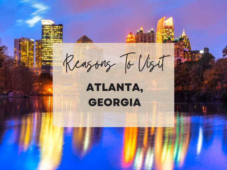 Reasons to visit Atlanta, Georgia at least once in your lifetime