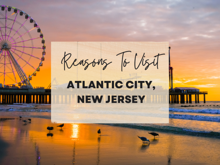 Reasons to visit Atlantic City, New Jersey at least once in your lifetime