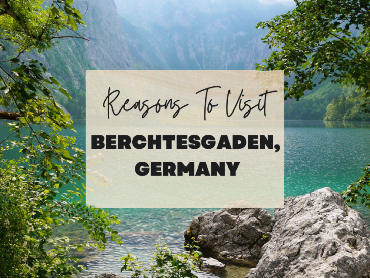 Reasons to visit Berchtesgaden, Germany at least once in your lifetime