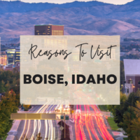 Reasons To Visit Boise, Idaho