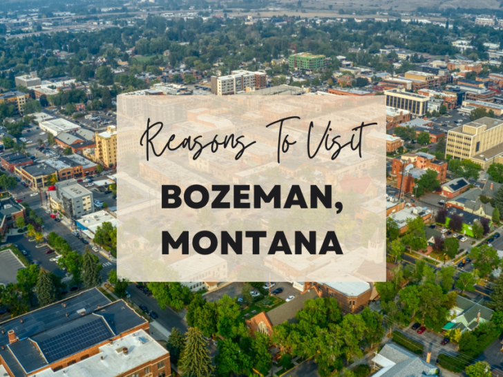 Reasons to visit Bozeman, Montana at least once in your lifetime