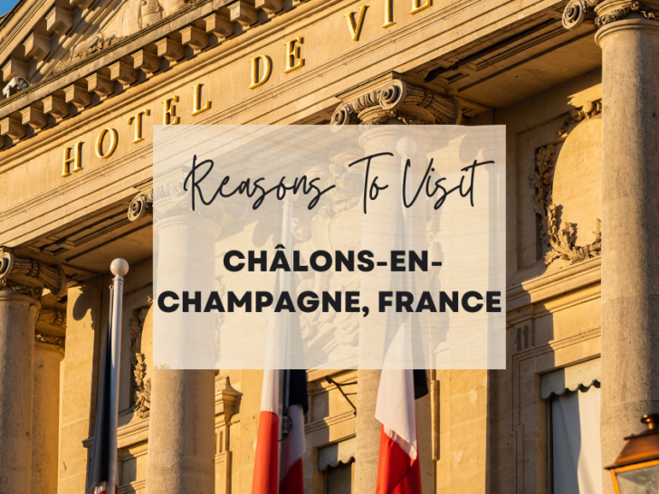 Reasons to visit Châlons-en-Champagne, France at least once in your lifetime