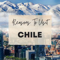 Reasons To Visit Chile