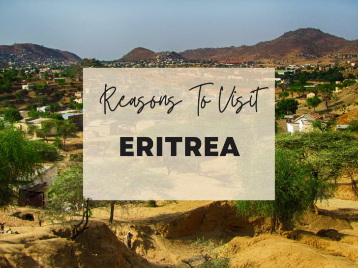 Reasons to visit Eritrea at least once in your lifetime
