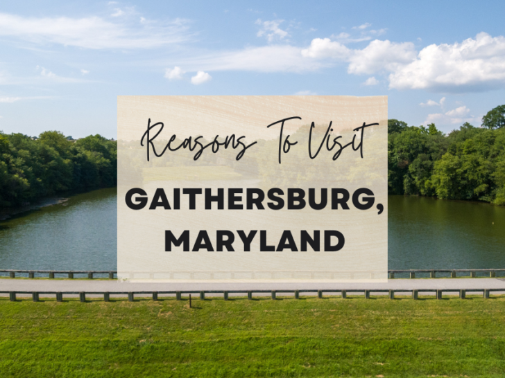 Reasons to visit Gaithersburg, Maryland at least once in your lifetime