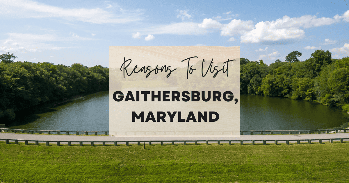 Reasons To Visit Gaithersburg, Maryland