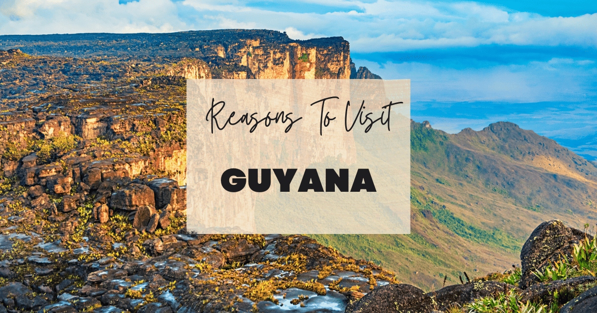 Reasons To Visit Guyana
