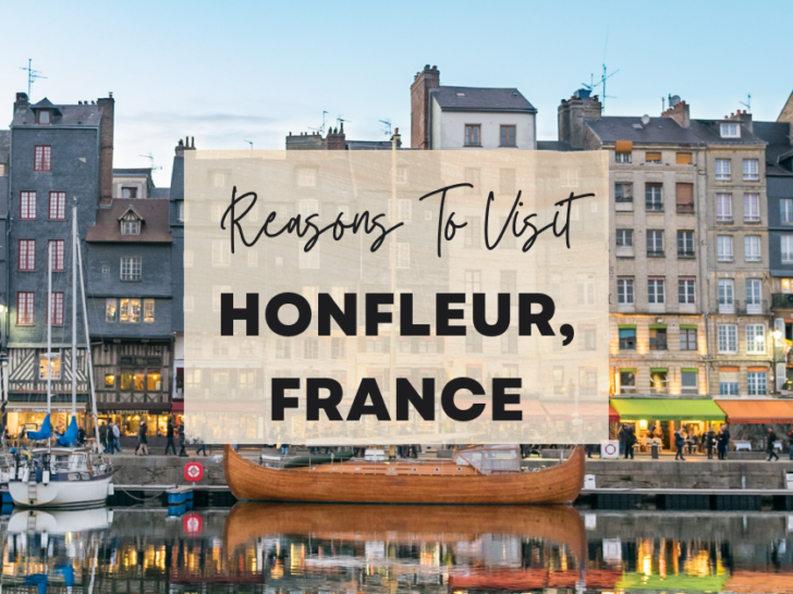 Reasons to visit Honfleur, France at least once in your lifetime