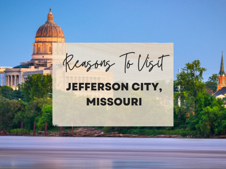 Reasons to visit Jefferson City, Missouri at least once in your lifetime