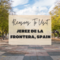 Reasons To Visit Jerez De La Frontera, Spain