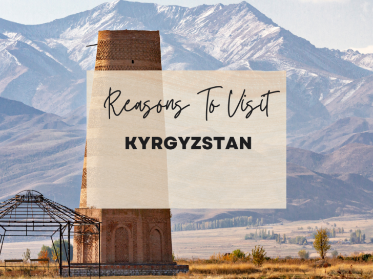 Reasons to visit Kyrgyzstan at least once in your lifetime