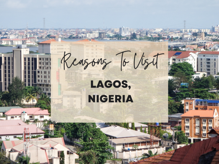 Reasons to visit Lagos, Nigeria at least once in your lifetime