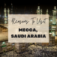 Reasons To Visit Mecca, Saudi Arabia
