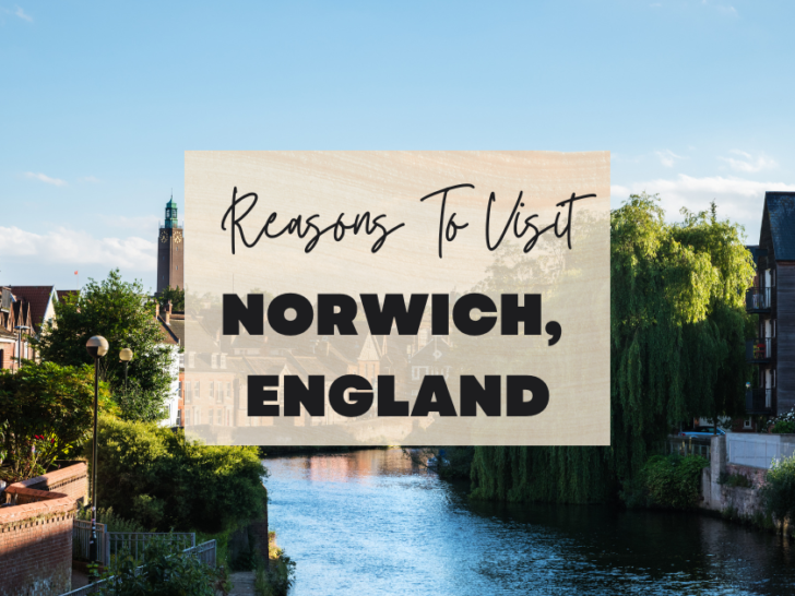 Reasons to visit Norwich, England at least once in your lifetime