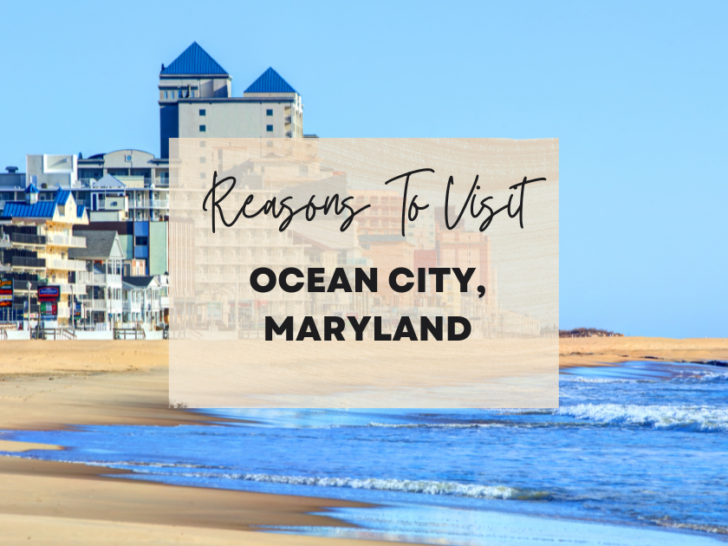 Reasons to visit Ocean City, Maryland at least once in your lifetime