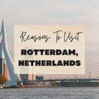 Reasons To Visit Rotterdam, Netherlands