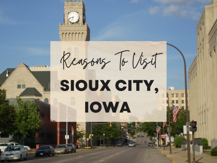 Reasons to visit Sioux City, Iowa at least once in your lifetime