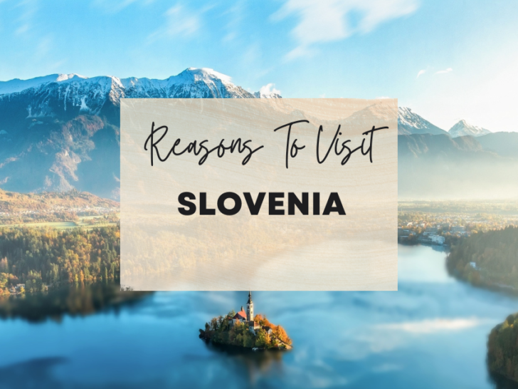 Reasons to visit Slovenia at least once in your lifetime