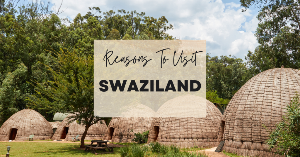 Reasons To Visit Swaziland