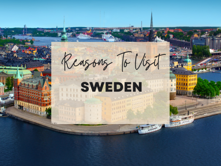 Reasons to visit Sweden at least once in your lifetime