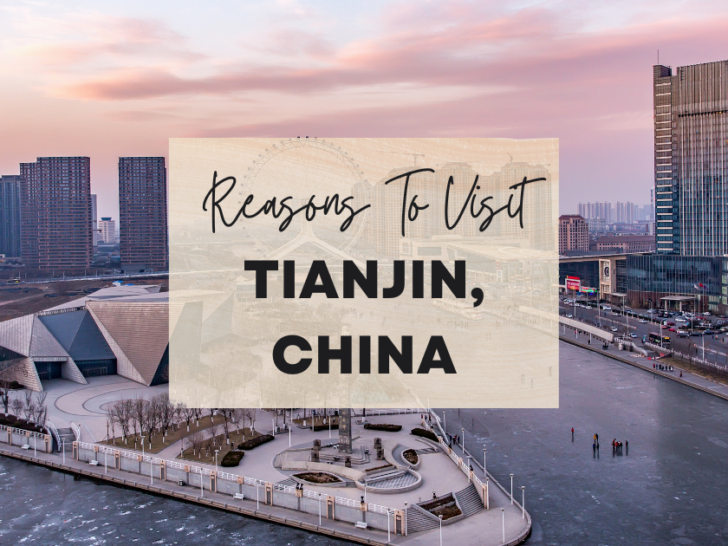 Reasons to visit Tianjin, China at least once in your lifetime