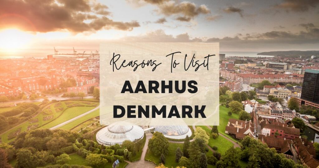 Reasons to visit Aarhus, Denmark