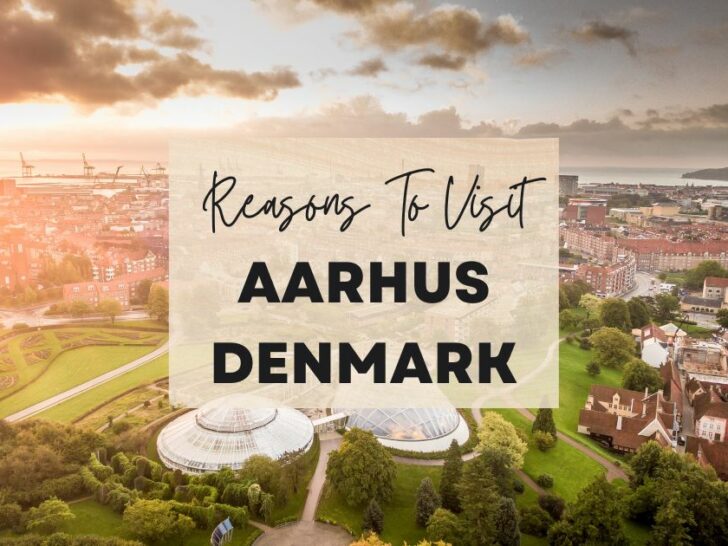 Reasons to visit Aarhus, Denmark at least once in your lifetime