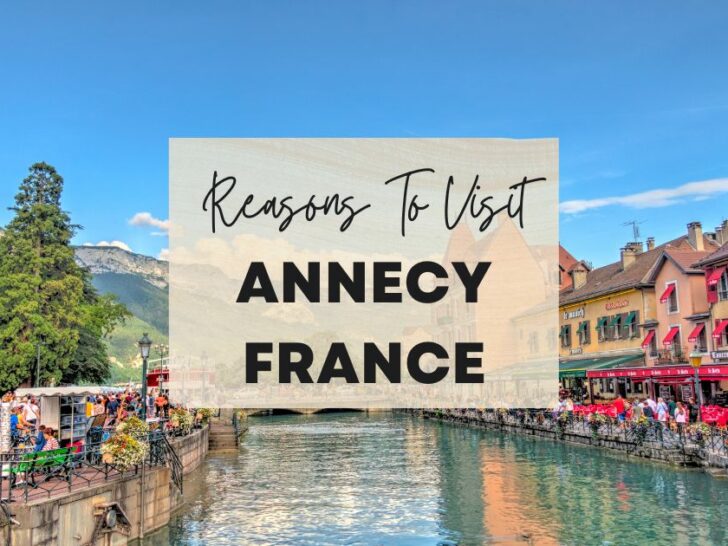 Reasons to visit Annecy, France at least once in your lifetime