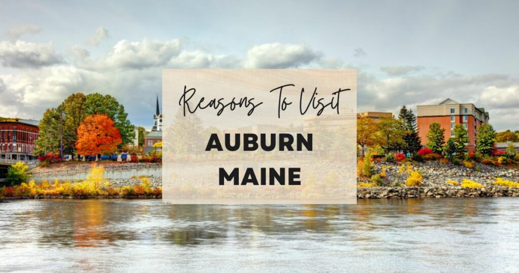 Reasons to visit Auburn Maine