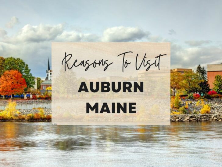 Reasons to visit Auburn, Maine at least once in your lifetime
