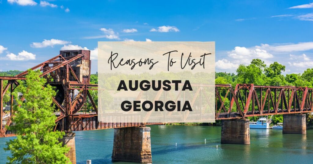 Reasons to visit Augusta Georgia