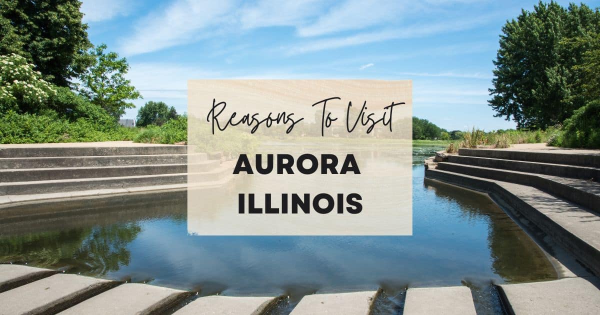 Reasons to visit Aurora Illinois