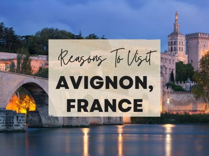 Reasons to visit Avignon, France at least once in your lifetime